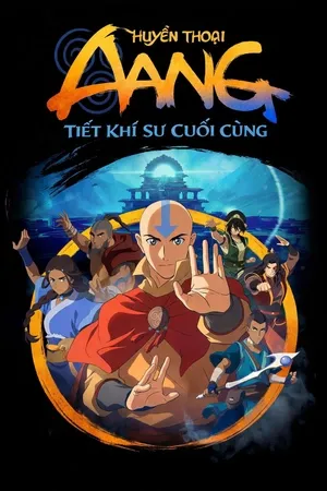 Huyền Thoại Aang: Tiết Khí Sư Cuối Cùng